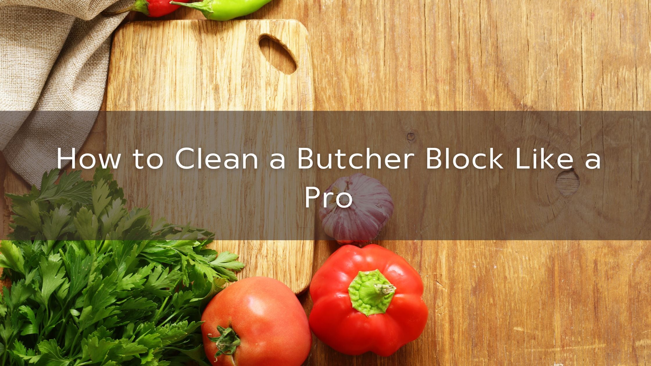 How to Clean a Butcher Block Like a Pro