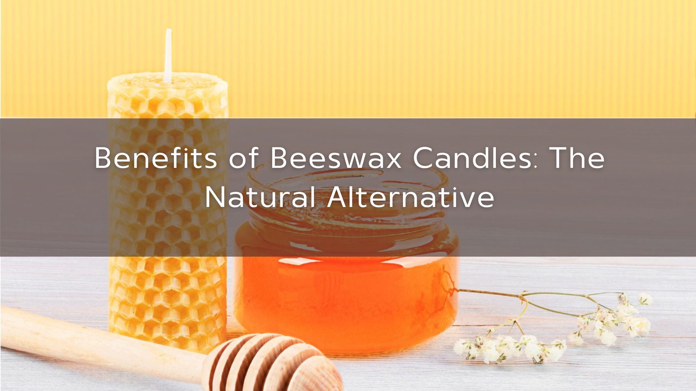 Benefits of Beeswax Candles!