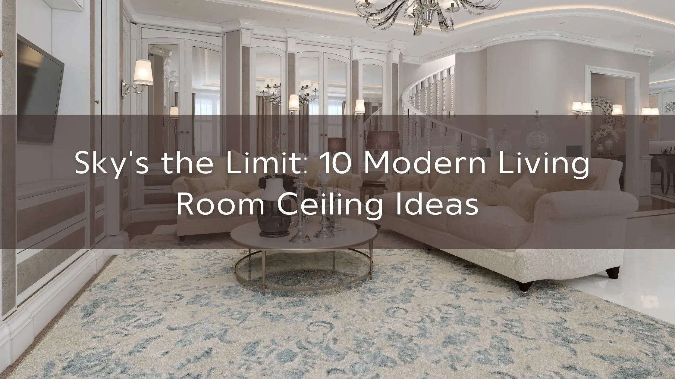 Sky's the Limit: 10 Modern Living Room Ceiling Ideas– Restoration Oak