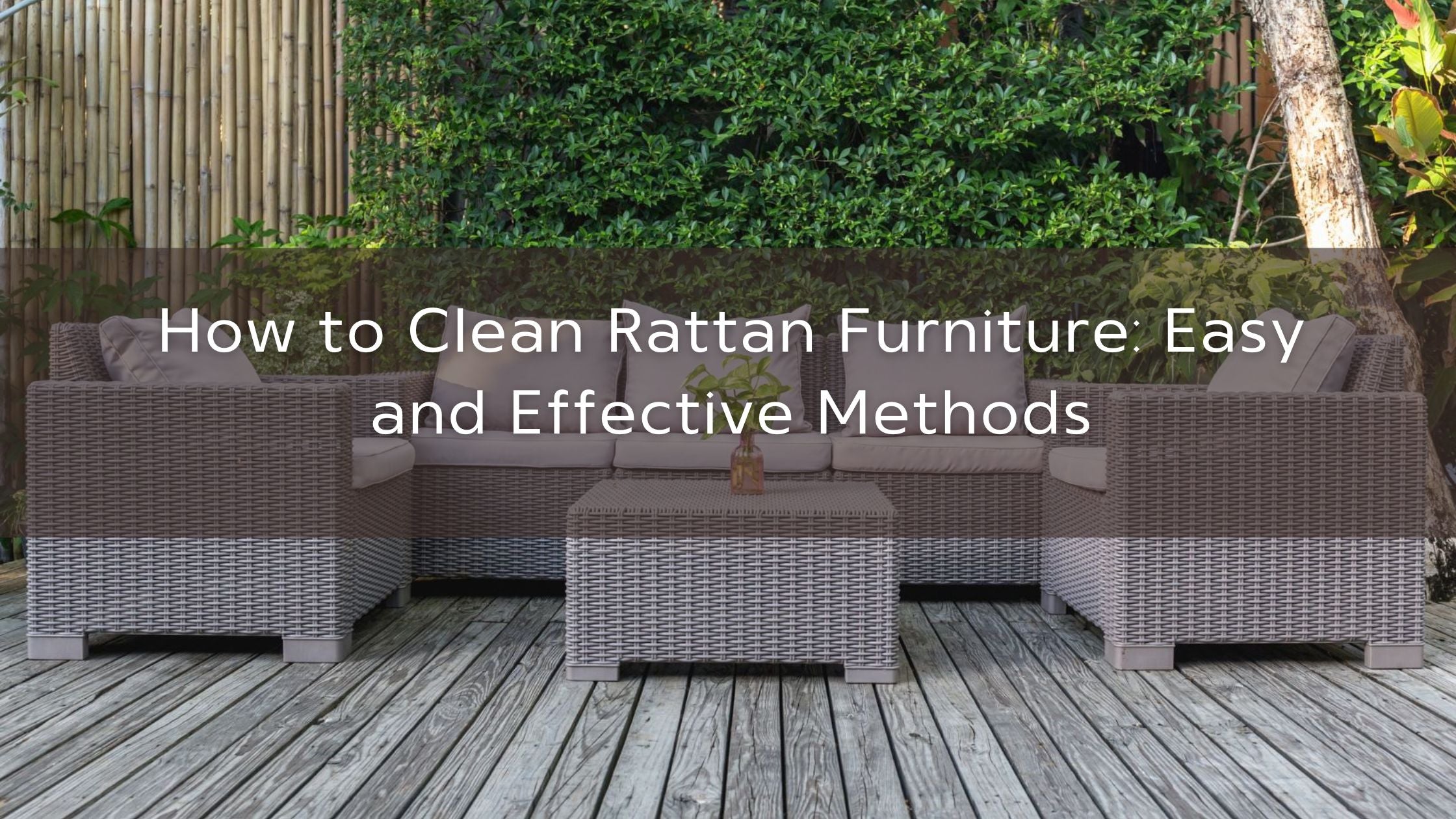 How to Clean Rattan Furniture: Easy and Effective Methods– Restoration Oak